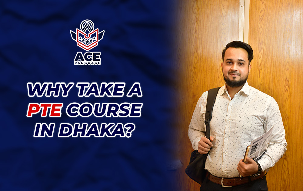 Why Take a PTE Course in Dhaka? Best Options for Test Preparation