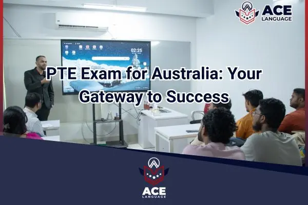 PTE Exam for Australia Your Gateway to Success